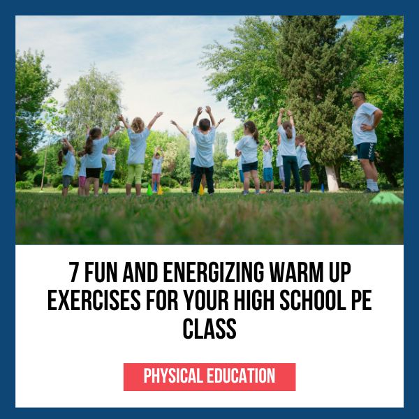 Teacher Help Files 3 7 Fun and Energizing Warm Up Exercises for Your High School PE Class